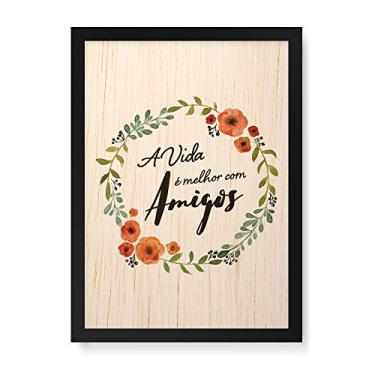 Imagem de Arte Maníacos Quadro Decorativo em Madeira A Vida É Melhor Com Amigos - 23x16,25cm (Moldura caixa em laca preta)