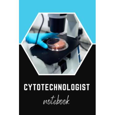 Imagem de Cytotechnologist Notebook Journal, Professional Cytotechnology Notebook, Office Writing, Cytotechnologists Daily Notes - Gifts for Men & Women: Lined Notebook - Paperback - 120 pages