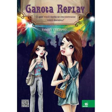Imagem de Livro Garota Replay - O Que Voce Faria Se Encontrasse