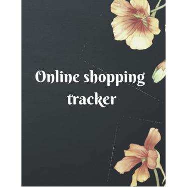Imagem de Online shopping tracker: organizer notebook/journal for online purchases or shopping for women 120 pages 8.5x11inches