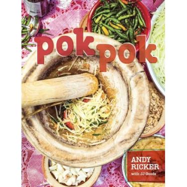 Imagem de Pok Pok: Food and Stories from the Streets, Homes, and Roadside Restaurants of Thailand: Food and Stories from the Streets, Homes, and Roadside Restaurants of Thailand [A Cookbook]