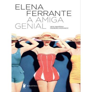 Imagem de A Amiga Genial (Eleito O Melhor Livro Do Século Xxi Pelo Nyt)