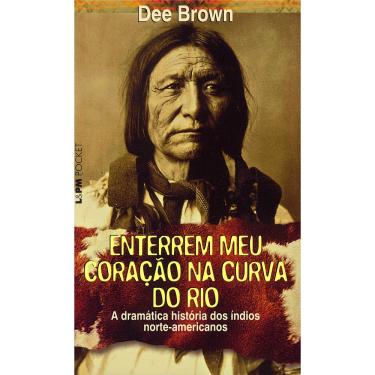 Imagem de Livro - L&PM Pocket - Enterrem Meu Coração na Curva do Rio: a Dramática História dos Índios Norte-Americanos - Dee Brown