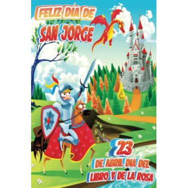 Imagem de FELIZ DÍA DE SAN JORGE | 23 De abril día del libro y de la rosa: Libreta regalo con 100 páginas de líneas y pequeños dibujos de decoración en cada ... como diario, anotaciones o para la escuela