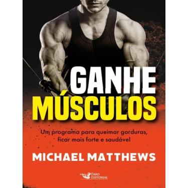 Imagem de Livro Ganhe Músculos Um Programa para Queimar Gorduras Ficar Mais Fort