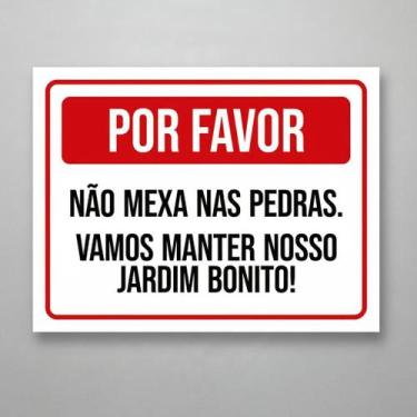 Imagem de Placa Acm Não Mexa Nas Pedras Manter Jardim Bonito 18X23 - Sinalizo