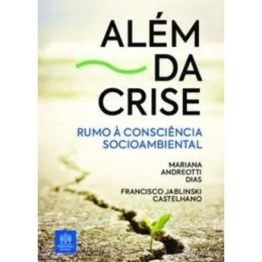 Imagem de Além da Crise: Rumo à Consciência Socioambiental - FACCIOLI EDITORIAL