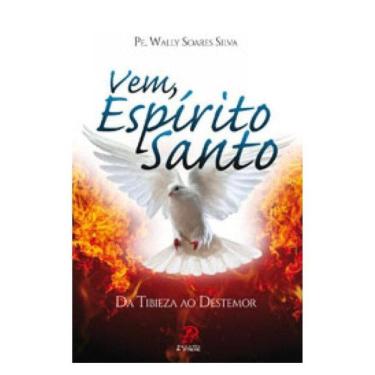 Imagem de Vem Espírito Santo: Da Tibieza Ao Destemor