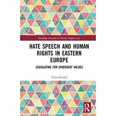 Imagem de Hate Speech and Human Rights in Eastern Europe: Legislating for Divergent Values