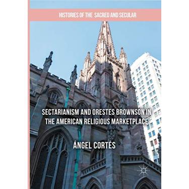 Imagem de Sectarianism and Orestes Brownson in the American Religious Marketplace