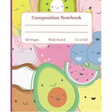 Imagem de Composition Notebook: Cute Composition Book | Kawaii Fruit Notebook| 7.5 x 9.25 | 120 Pages | Wide Ruled | Pine Cute Avocado Apple Orange Strawberry Cherry Banana Lined Journal