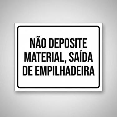 Imagem de Placa Acm Não Deposite Material Saída Empilhadeira 18X23 - Sinalizo