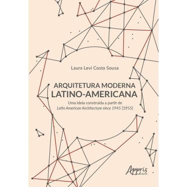 Imagem de Arquitetura Moderna Latino-Americana: Uma Ideia Construída a Partir de Latin American Architecture Since 1945 [1955]