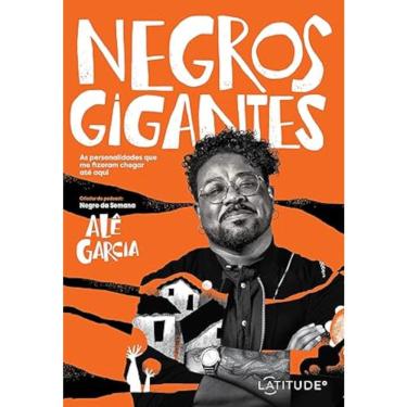 Imagem de Negros gigantes - As personalidades que me fizeram chegar até aqui