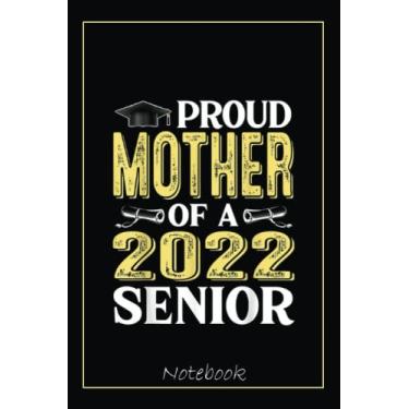 Imagem de Proud Mother Of A Class Of 2022 Graduate Graduation Family Notebook: Graduation Gift Diary For Notes, Congratulations, Graduate Journal, Gold Graduate ... Journal, 6x9 college ruled notebook