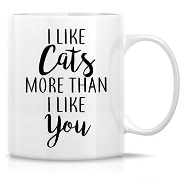 Imagem de Retreez Caneca engraçada - I Like Cats More Than You Cat Lovers 325 ml canecas de café de cerâmica - engraçado, sarcasmo, motivacional, presentes de aniversário inspiradores para esposa, namorada