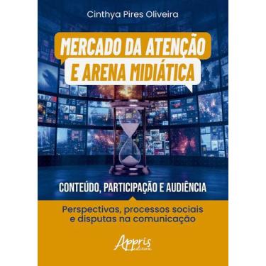Imagem de Livro - Mercado da Atenção e Arena Midiática