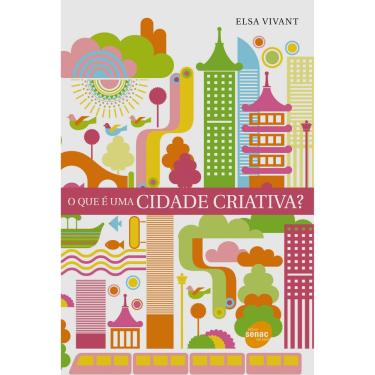 Imagem de Livro - O Que É uma Cidade Criativa? - Elsa Vivant