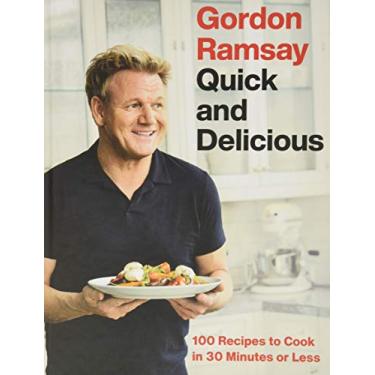 Imagem de Gordon Ramsay Quick and Delicious: 100 Recipes to Cook in 30 Minutes or Less