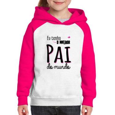 Imagem de Moletom Infantil Eu tenho o melhor pai do mundo (rosa) - Foca na Moda,