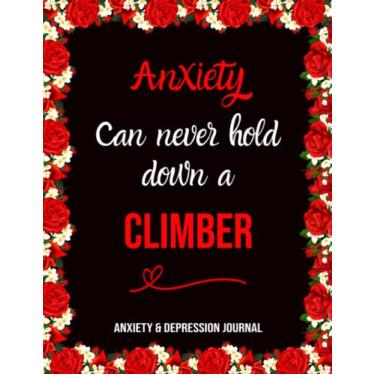 Imagem de Anxiety Can Never Hold Down a Climber: Anxiety despression care Journal, Overcome Negatif Beliefs