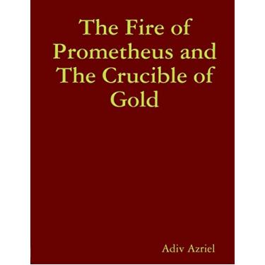 Imagem de The Fire of Prometheus and The Crucible of Gold