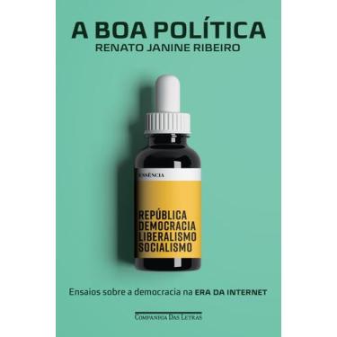 Imagem de Livro - A boa política - Ensaios sobre a democracia na era da internet
