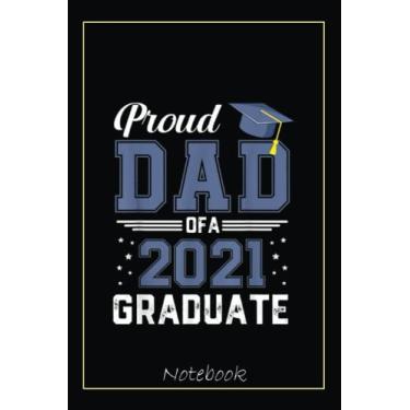 Imagem de Proud Dad Of A Class Of 2021 Graduate Funny Mom Senior 2021 Notebook: Graduation Gift Diary For Notes, Congratulations, Graduate Journal, Gold ... Journal, 6x9 college ruled notebook