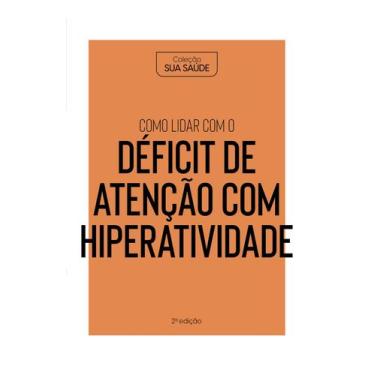 Imagem de Livro - Coleção Saúde da Mente - Como lidar com o Déficit de Atenção c