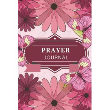 Imagem de Prayer Journal: Write Bible Verses, Prayers, Christian Notebook, Record Key Points in Scripture, Life Study, God, Pray, Faith, 6x9, 120 pages, Pink Butterfly Theme
