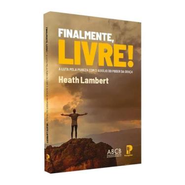 Imagem de Livro Finalmente Livre  Editora Peregrino Heath Lambert