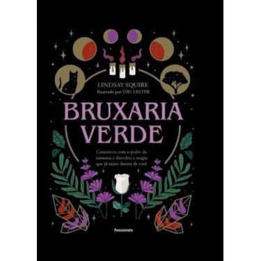 Imagem de Bruxaria Verde - Conecte-se Com o Poder Da Natureza e Descubra a Magia