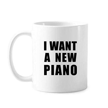 Imagem de I Want A New Piano Mug Cerâmica Cerâmica Coffee Porcelain Cup Tableware