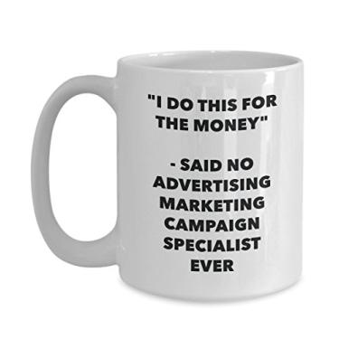 Imagem de Caneca I Do This for the Money - Said No Advertising Marketing Campaign Specialist Ever - Caneca de café divertida - Ideia de e Natal