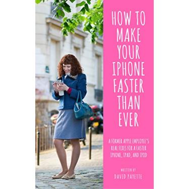 Imagem de How To Make Your iPhone Faster Than Ever: A former Apple Employee’s real fixes for a faster iPhone, iPad, and iPod (English Edition)