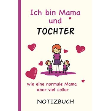 Imagem de Ich bin Mama und Tochter wie eine normale Mama aber viel coller: A5 Notizbuch als Geschenk für eine Tochter - A5 /punktiert - | Tochter Geschenke zum Geburtstag|Geburtstagsgeschenk Kollegin