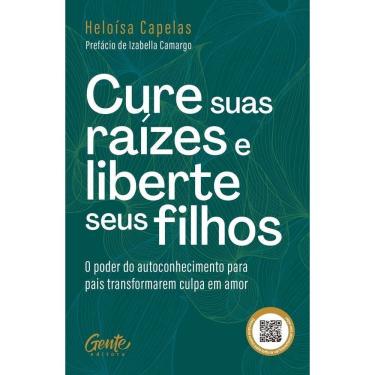 Imagem de Cure Suas Raízes E Liberte Seus Filhos