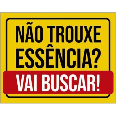Imagem de Placa Decorativa - Não Trouxe Essência Vai Buscar 36X46