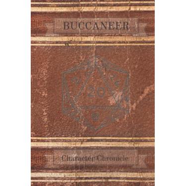 Imagem de Buccaneer Character Chronicle: Fantasy Style or Pirate Type Roleplay Game, Character Chronicle. 140 pages