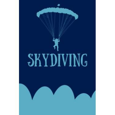Imagem de Skydiving: Lined Notebook / Journal Gift, 120 Pages, 6x9, Soft Cover, Matte Finish, Notebook Paper Diaries, School Or Work. A Gift For Children, ... Co-workers, Friends, and Family, Skydivers.