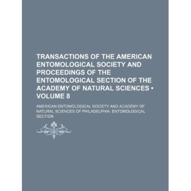 Imagem de Transactions of the American Entomological Society and Proceedings of the Entomological Section of the Academy of Natural Sciences (Volume 8)