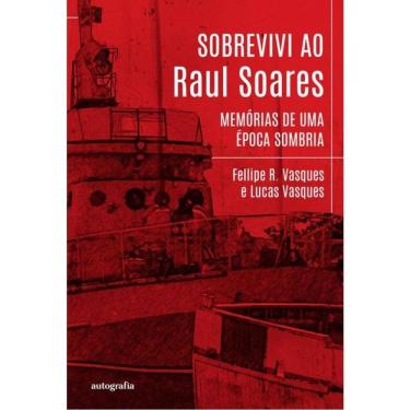 Imagem de Sobrevivi Ao Raul Soares - Memórias De Uma Época Sombria