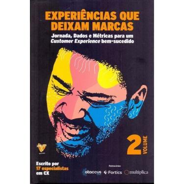 Imagem de Experiências Que Deixam Marcas - Vol. 02: Jornada, Dados e Métricas para um Customer Experience Bem-