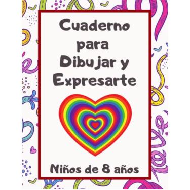 Imagem de Cuaderno para dibujar y expresarte: Niños de 8 años: Libreta de papel grueso para manualidades infantiles y decoración