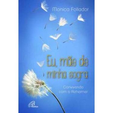 Imagem de Eu, Mãe De Minha Sogra - Convivendo Com o Alzheimer