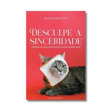 Imagem de Desculpe A Sinceridade, Crônicas Para Humanos E Gatos, Robôs Não