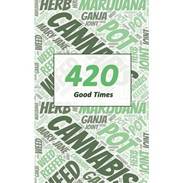 Imagem de Cannabis Rating Journal - 420 Good Time: 5 X 8 200 Page Blank Form THC CBD Cannabis Rating Journal Perfect for Medical Cannabis or Recreational Use