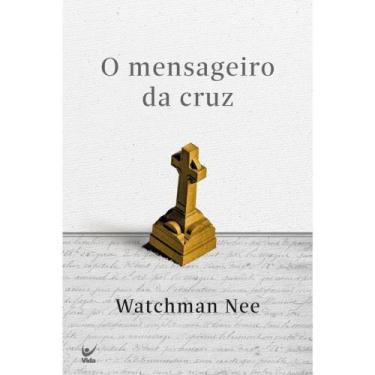 Imagem de O Mensageiro da Cruz, Watchman Nee - Vida -