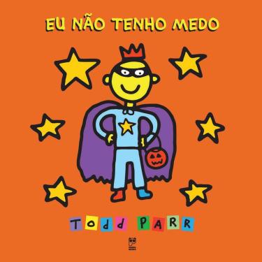 Imagem de Livro - Eu Não Tenho Medo - Todd  Parr