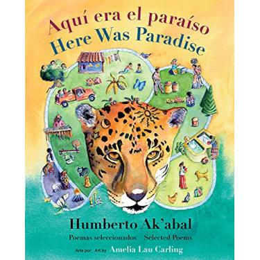 Imagem de Aquí Era El Paraíso / Here Was Paradise: Selección de Poemas de Humberto Ak'abal / Selected Poems of Humberto Ak'abal
